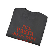 Load image into Gallery viewer, Till Pasta Do Us Part Italian T-shirt
