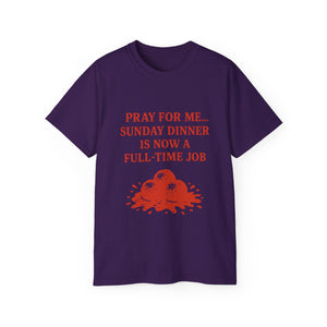 Pray For me...Sunday Dinner is Now a Full-Time Job Italian T-shirt