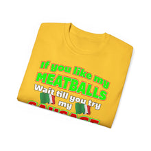 Load image into Gallery viewer, If You Like My Meatballs You Should See My Sausage T-Shirt

