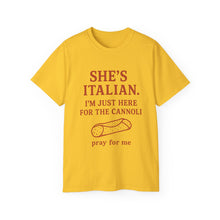Load image into Gallery viewer, She&#39;s Italian, I&#39;m Just Here For The Cannoli T-shirt
