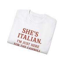 Load image into Gallery viewer, She&#39;s Italian, I&#39;m Just Here For The Cannoli T-shirt
