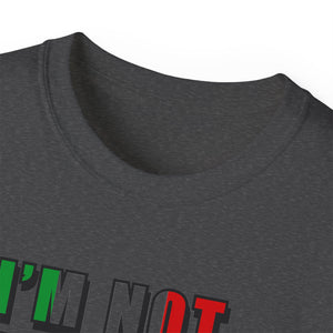 I'm Not Yelling I'm Just Italian T-shirt