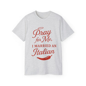 New Pray For Me, I Married an Italian T-shirt