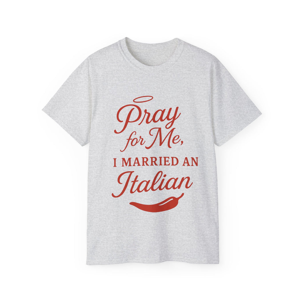 New Pray For Me, I Married an Italian T-shirt