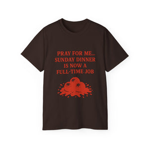 Pray For me...Sunday Dinner is Now a Full-Time Job Italian T-shirt