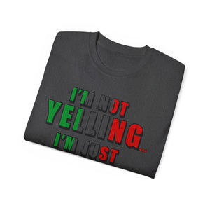 I'm Not Yelling I'm Just Italian T-shirt