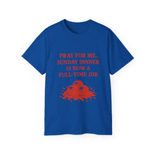 Load image into Gallery viewer, Pray For me...Sunday Dinner is Now a Full-Time Job Italian T-shirt
