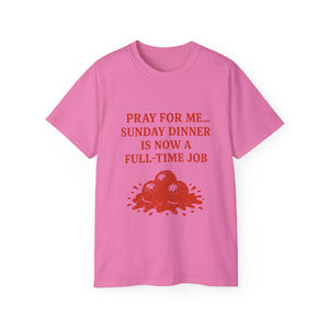 Pray For me...Sunday Dinner is Now a Full-Time Job Italian T-shirt