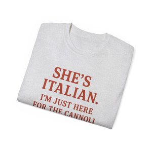 She's Italian, I'm Just Here For The Cannoli T-shirt