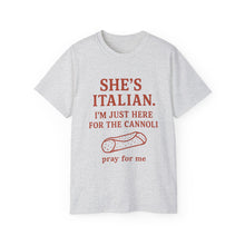 Load image into Gallery viewer, She&#39;s Italian, I&#39;m Just Here For The Cannoli T-shirt
