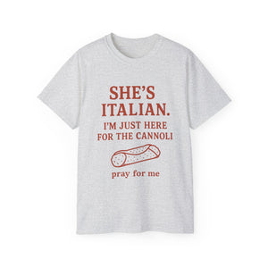 She's Italian, I'm Just Here For The Cannoli T-shirt