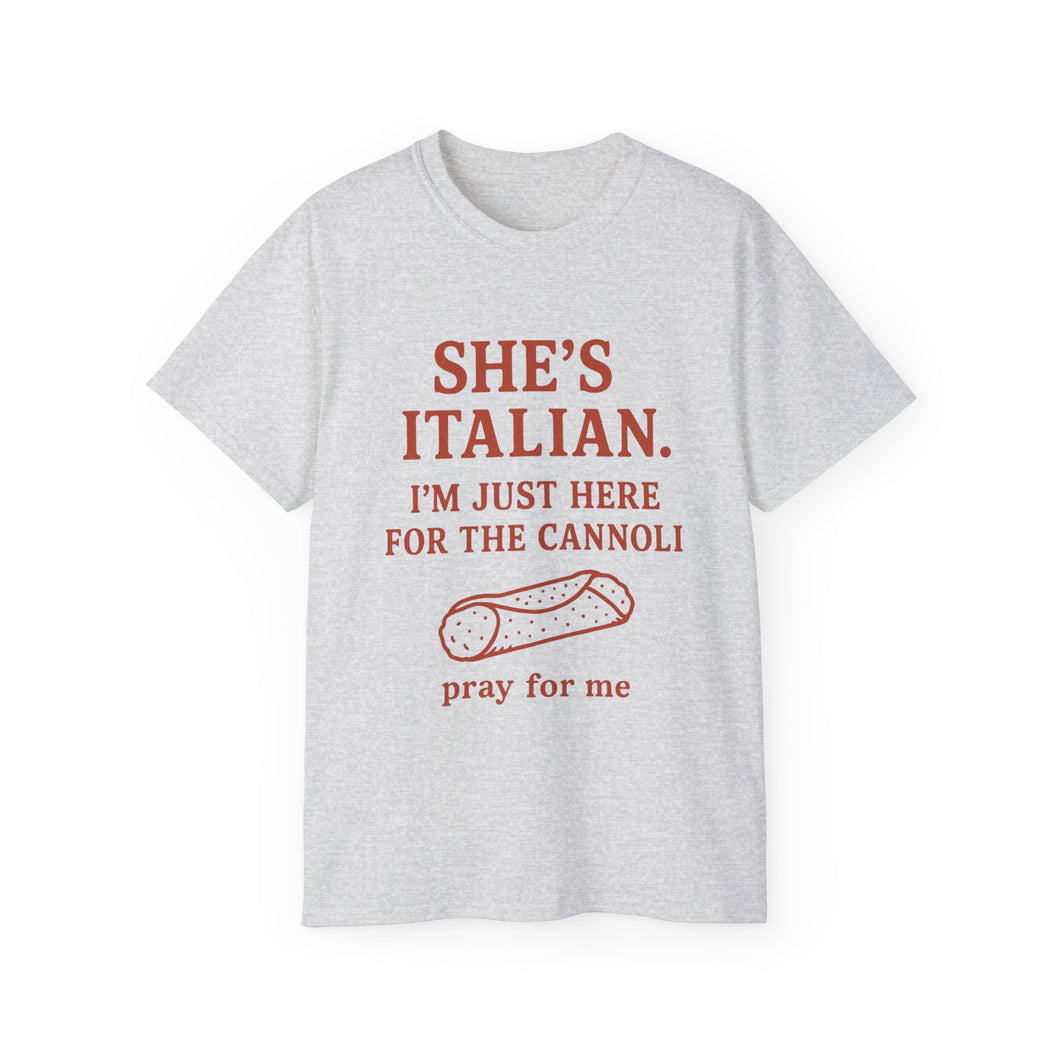 She's Italian, I'm Just Here For The Cannoli T-shirt