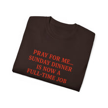 Load image into Gallery viewer, Pray For me...Sunday Dinner is Now a Full-Time Job Italian T-shirt
