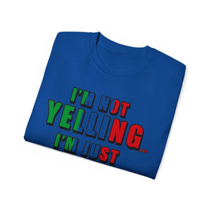 I'm Not Yelling I'm Just Italian T-shirt