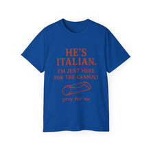 Load image into Gallery viewer, He&#39;s Italian, I&#39;m Just Here For The Cannoli T-shirt
