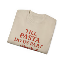 Load image into Gallery viewer, Till Pasta Do Us Part Italian T-shirt
