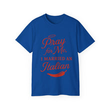 Load image into Gallery viewer, New Pray For Me, I Married an Italian T-shirt
