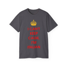 Load image into Gallery viewer, I Can&#39;t Keep Calm I&#39;m Italian T-Shirt
