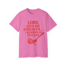 Load image into Gallery viewer, Lord Give Me Strength, I married an Italian T-shirt

