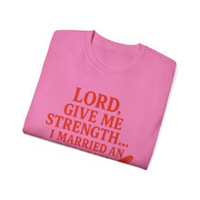 Load image into Gallery viewer, Lord Give Me Strength, I married an Italian T-shirt

