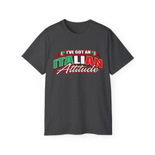 Load image into Gallery viewer, I&#39;ve got an Italian Attitude T-shirt
