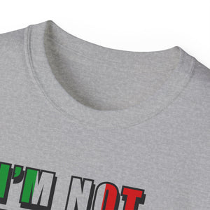 I'm Not Yelling I'm Just Italian T-shirt