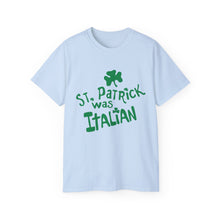 Load image into Gallery viewer, St. Patrick Was Italian T-Shirt
