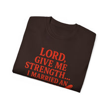 Load image into Gallery viewer, Lord Give Me Strength, I married an Italian T-shirt
