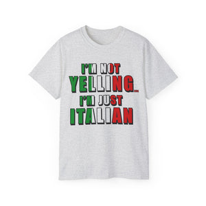 I'm Not Yelling I'm Just Italian T-shirt