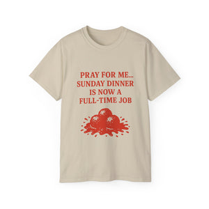 Pray For me...Sunday Dinner is Now a Full-Time Job Italian T-shirt