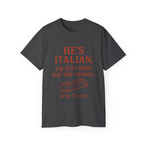 He's Italian, I'm Just Here For The Cannoli T-shirt