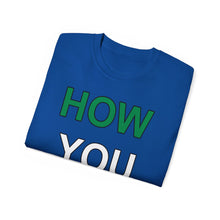 Load image into Gallery viewer, How YOU Doin&#39; T-Shirt
