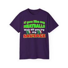 Load image into Gallery viewer, If You Like My Meatballs You Should See My Sausage T-Shirt
