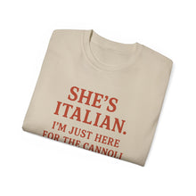 Load image into Gallery viewer, She&#39;s Italian, I&#39;m Just Here For The Cannoli T-shirt

