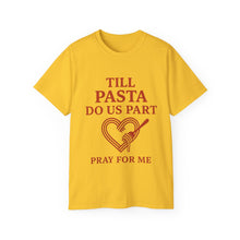 Load image into Gallery viewer, Till Pasta Do Us Part Italian T-shirt
