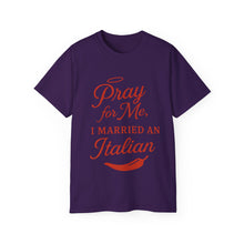 Load image into Gallery viewer, New Pray For Me, I Married an Italian T-shirt
