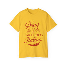 Load image into Gallery viewer, New Pray For Me, I Married an Italian T-shirt
