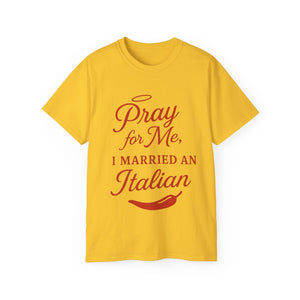 New Pray For Me, I Married an Italian T-shirt