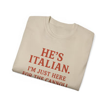 Load image into Gallery viewer, He&#39;s Italian, I&#39;m Just Here For The Cannoli T-shirt
