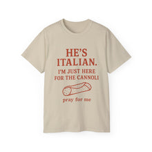 Load image into Gallery viewer, He&#39;s Italian, I&#39;m Just Here For The Cannoli T-shirt
