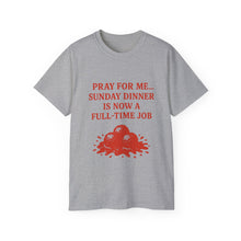 Load image into Gallery viewer, Pray For me...Sunday Dinner is Now a Full-Time Job Italian T-shirt
