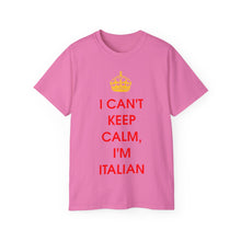 Load image into Gallery viewer, I Can&#39;t Keep Calm I&#39;m Italian T-Shirt
