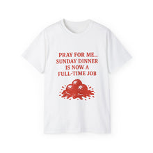 Load image into Gallery viewer, Pray For me...Sunday Dinner is Now a Full-Time Job Italian T-shirt
