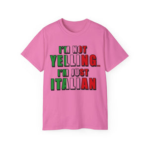 I'm Not Yelling I'm Just Italian T-shirt