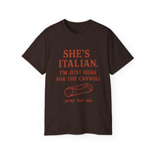 Load image into Gallery viewer, She&#39;s Italian, I&#39;m Just Here For The Cannoli T-shirt

