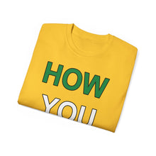 Load image into Gallery viewer, How YOU Doin&#39; T-Shirt
