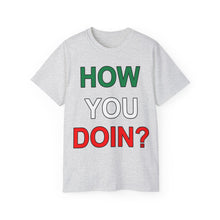 Load image into Gallery viewer, How YOU Doin&#39; T-Shirt
