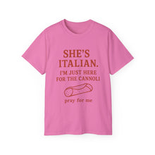 Load image into Gallery viewer, She&#39;s Italian, I&#39;m Just Here For The Cannoli T-shirt
