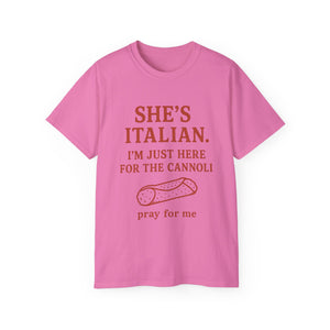 She's Italian, I'm Just Here For The Cannoli T-shirt