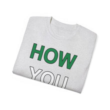 Load image into Gallery viewer, How YOU Doin&#39; T-Shirt
